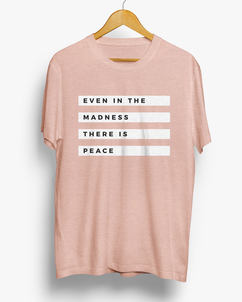 "Even in the Madness" Unisex T-Shirt