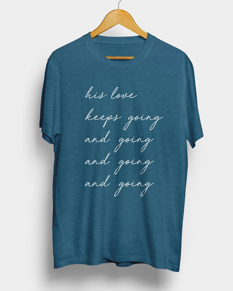 "His Love Keeps Going" Unisex T-Shirt