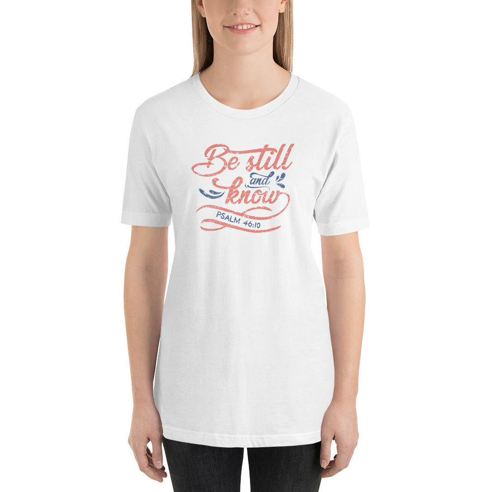 "Be Still & Know" Unisex T-Shirt